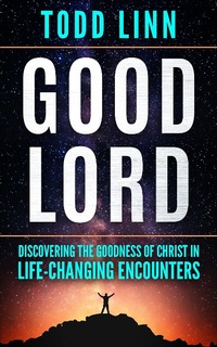 Abbildung von: Good Lord: Discovering The Goodness Of Christ In Life-Changing Encounters - Preaching Truth