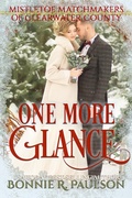 Cover: One More Glance (Mistletoe Matchmakers of Clearwater County, #4) - Captiva Publishing