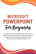 Bild: Microsoft PowerPoint For Beginners: The Complete Guide To Mastering PowerPoint, Learning All the Functions, Macros And Formulas To Excel At Your Job (Computer/Tech) - Voltaire Lumiere