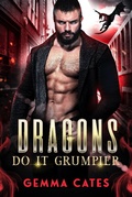 Cover: Dragons Do It Grumpier (Dragon Shifters Do It, #4) - Gemma Cates