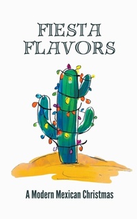 Abbildung von: Fiesta Flavors - A Modern Mexican Christmas - Coledown Kitchen