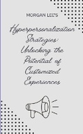 Cover: Hyper-personalization Strategies - Morgan Lee