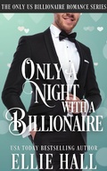 Cover: Only a Night with a Billionaire (Only Us Billionaire Romance, #3) - Ellie Hall