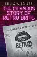 Cover: The Infamous Story of Retro Brite - Represent Publishing