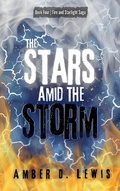 Cover: The Stars Amid the Storm (Fire and Starlight Saga, #4) - Amber D. Lewis