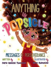 Enlarge image Cover: Anything is Popsicle Messages of Perseverance - Maria Cedolini Thompson