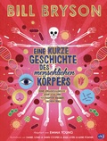 Cover: Eine kurze Geschichte des menschlichen K&ouml;rpers - Eine atemberaubende Reise von der Nasenspitze bis zum gro&szlig;en Zeh - cbj