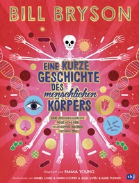 Abbildung von: Eine kurze Geschichte des menschlichen Körpers - Eine atemberaubende Reise von der Nasenspitze bis zum großen Zeh - cbj