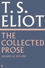 Cover: The Collected Prose of T.S. Eliot Volume 3 - Faber & Faber