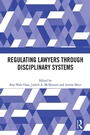 Cover: Regulating Lawyers Through Disciplinary Systems - Taylor & Francis