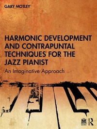 Abbildung von: Harmonic Development and Contrapuntal Techniques for the Jazz Pianist - Taylor & Francis