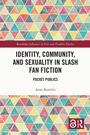 Cover: Identity, Community, and Sexuality in Slash Fan Fiction - Taylor & Francis