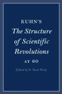 Cover: Kuhn's The Structure of Scientific Revolutions at 60 - Cambridge University Press