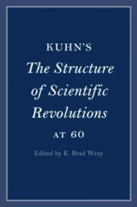 Enlarge image Cover: Kuhn's The Structure of Scientific Revolutions at 60 - Cambridge University Press