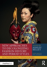 Abbildung von: New Approaches to Decolonizing Fashion History and Period Styles - Focal Press