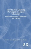 Cover: How to Be a Learning Developer in Higher Education - Routledge
