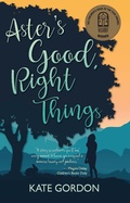 Cover: Aster's Good, Right Things - Riveted Press
