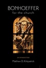 Cover: Bonhoeffer for the Church - Fortress Press,U.S.