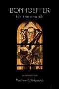 Cover: Bonhoeffer for the Church - Fortress Press,U.S.
