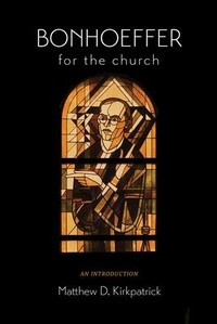 Enlarge image Cover: Bonhoeffer for the Church - Fortress Press,U.S.