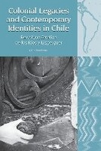 Enlarge image Cover: Colonial Legacies and Contemporary Identities in Chile - Liverpool University Press