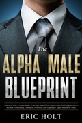 Cover: The Alpha Male Blueprint - Publishdrive