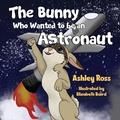 Cover: The Bunny Who Wanted to be an Astronaut - Nightingale Books