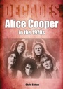 Cover: Alice Cooper in the 1970s - Sonicbond Publishing