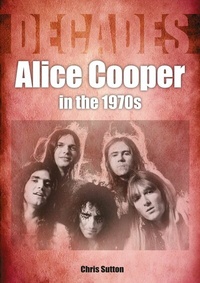 Abbildung von: Alice Cooper in the 1970s - Sonicbond Publishing