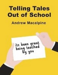 Enlarge image Cover: Telling Tales Out of School - Andrew Macalpine