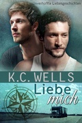 Cover: Liebe mich (Unverhoffte Liebesgeschichten, #4) - K.C. Wells
