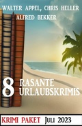 Cover: 8 Rasante Urlaubskrimis Juli 2023: Krimi Paket - Uksak E-Books