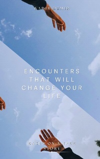 Enlarge image Cover: Encounters That Will Change your Life: Based on a True Story - BoD - Books on Demand