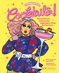 Abbildung von: Category Is: Cocktails! - Mixed Drinks Inspired By Legendary Drag Performers - Prestel