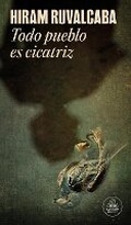Cover: Todo pueblo es cicatriz / Every Town Is a Scar - Penguin Random House Grupo Editorial