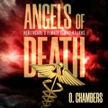 Cover: Angels of Death: Healthcare's Female Serial Killers - O. Chambers