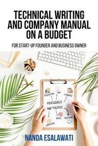 Abbildung von: Technical Writing And Company Manual On A Budget for Start-Up Founder and Business Owner - Compendia Publishing