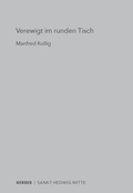 Cover: Verewigt im runden Tisch - Verlag Herder