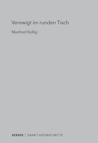 Abbildung von: Verewigt im runden Tisch - Verlag Herder