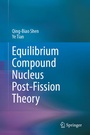 Cover: Equilibrium Compound Nucleus Post-Fission Theory - Springer