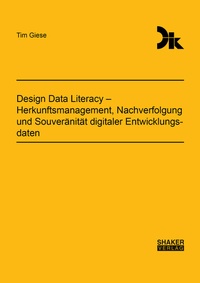 Abbildung von: Design Data Literacy - Herkunftsmanagement, Nachverfolgung und Souveränität digitaler Entwicklungsdaten - Shaker