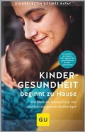 Cover: Kindergesundheit beginnt zu Hause - Gr&auml;fe und Unzer