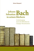 Cover: Johann Sebastian Bach in seinen B&uuml;chern - E. Reinhold Verlag