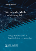 Cover: Wie man die Macht von Ideen nutzt - res publica Wissenschaftsverlag Ingo Naumann