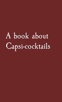 Abbildung von: A book about Capsi-cocktails - Evan James