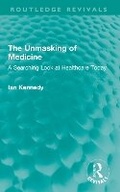 Cover: The Unmasking of Medicine - Routledge