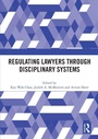 Cover: Regulating Lawyers Through Disciplinary Systems - Routledge