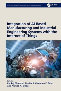 Enlarge image Cover: Integration of AI-Based Manufacturing and Industrial Engineering Systems with the Internet of Things - CRC Press