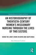 Cover: An Historiography of Twentieth-Century Women's Missionary Nursing Through the Lives of Two Sisters - Routledge