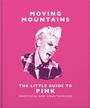Cover: Moving Mountains: The Little Guide to Pink - OH
